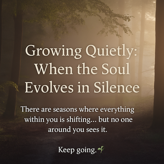 Growing Quietly: When the Soul Evolves in Silence