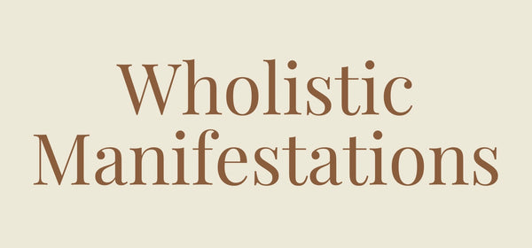 Wholistic Manifestations
